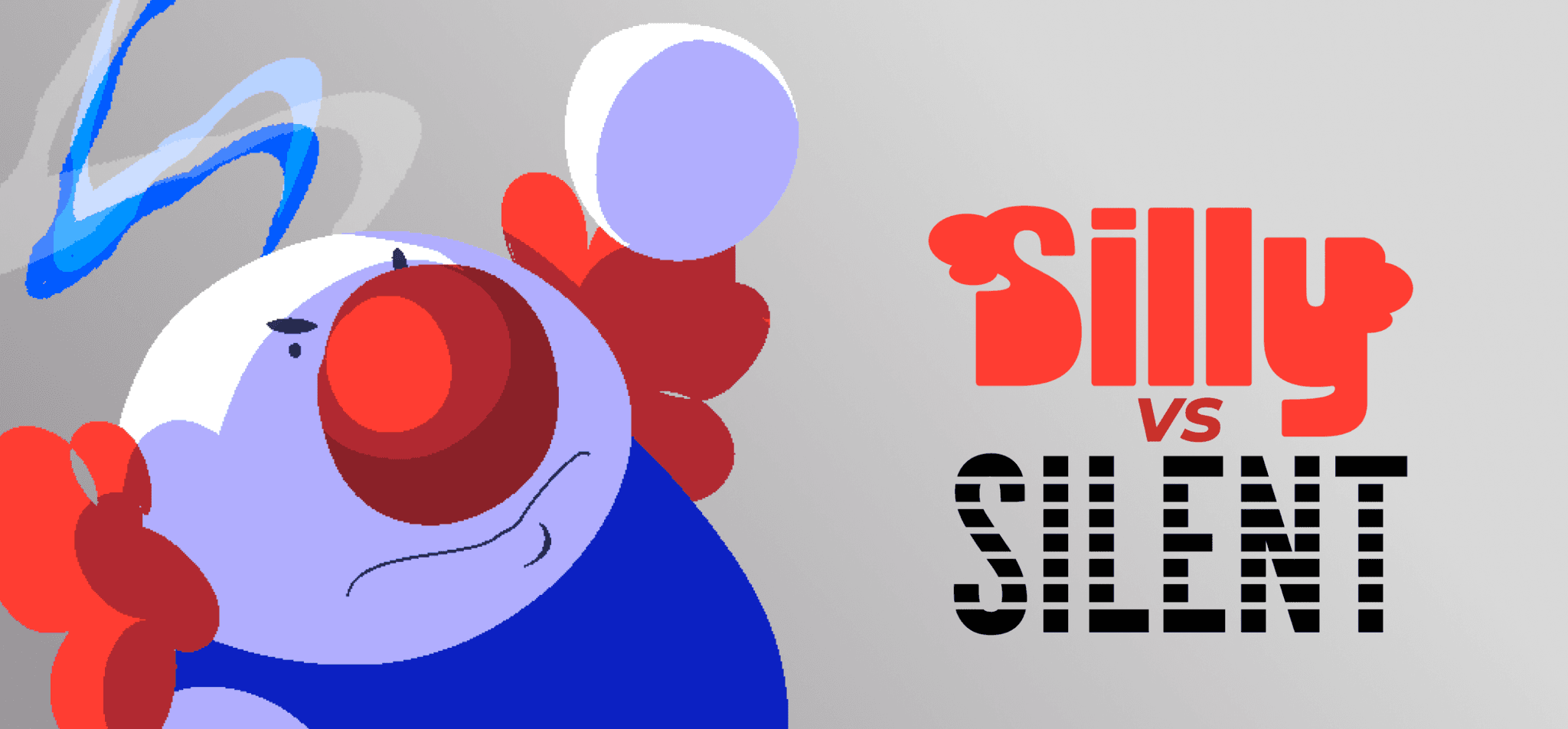Silly VS. Silent